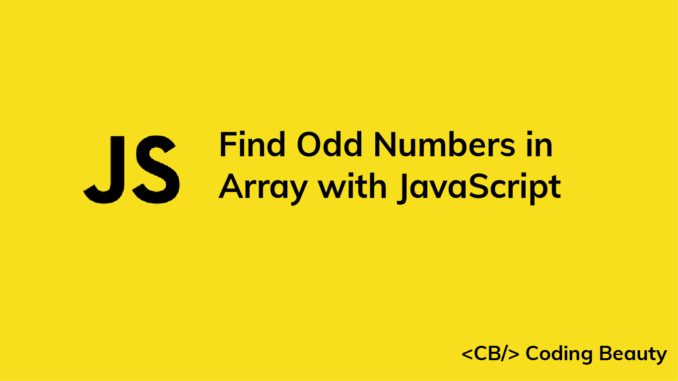 How to Find the Odd Numbers in an Array with JavaScript - Coding Beauty