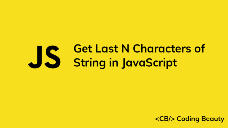 How to Get the Last N Characters of a String in JavaScript - Coding Beauty