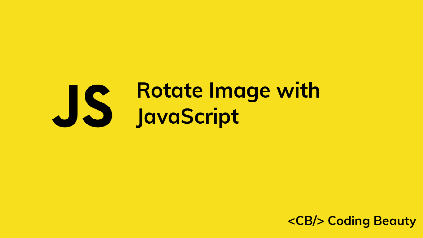 How to Rotate an Image with JavaScript - Coding Beauty