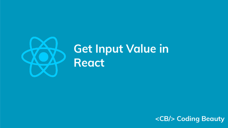 How to Get an Input Field's Value in React - Coding Beauty