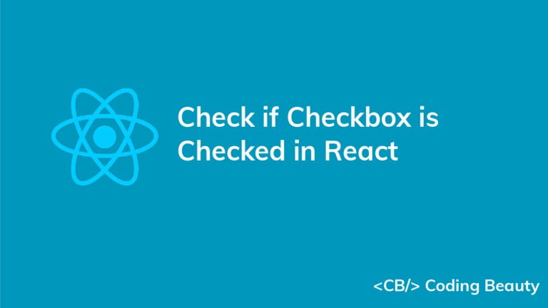 How to Check if a Checkbox is Checked in React - Coding Beauty