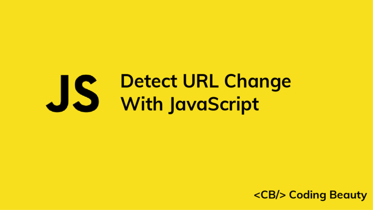How to Detect a URL Change With JavaScript - Coding Beauty