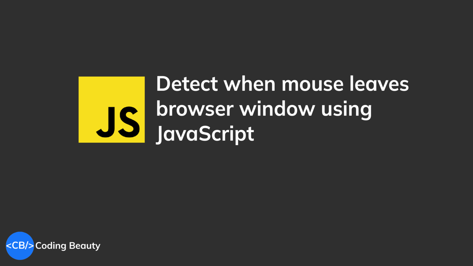How to detect when mouse leaves window in JavaScript